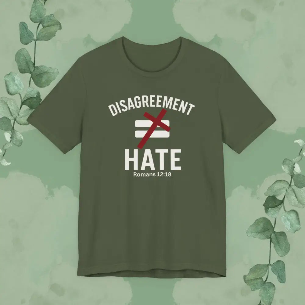 Disagreement ≠ Hate – Romans 12:18 Christian T-Shirt - Military Green / S - T-Shirt