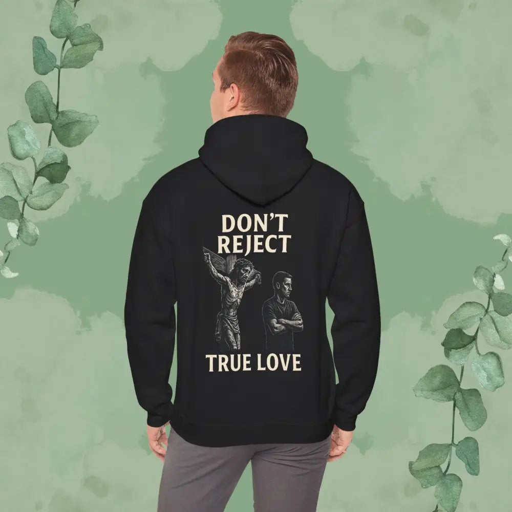 Don’t Reject True Love Hoodie - Hoodie