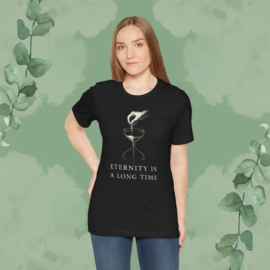 Eternity Is a Long Time T-Shirt - T-Shirt