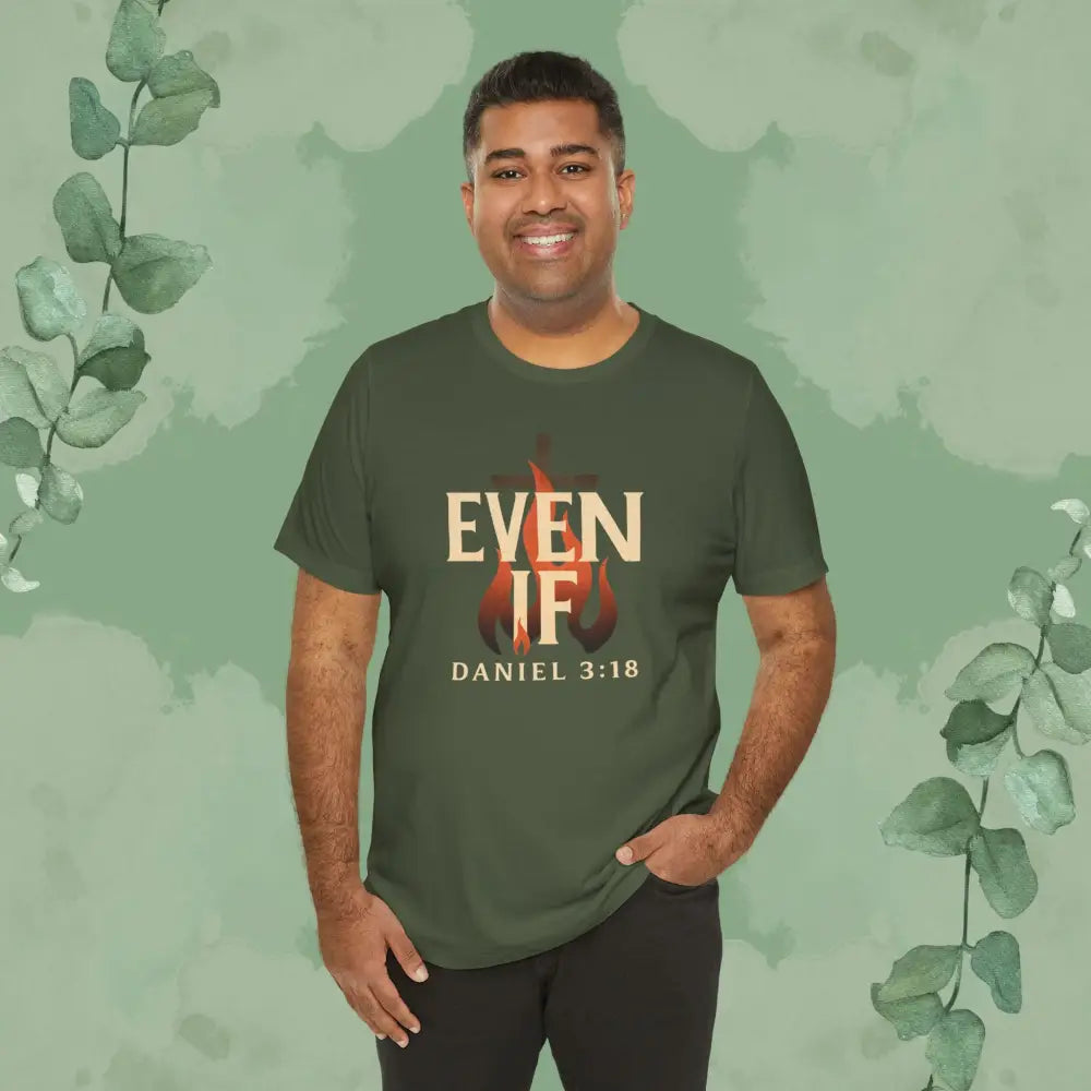 Even If – Daniel 3:18 Christian T Shirt | Faith Over Fear Tee | True Vine Design T Shirt