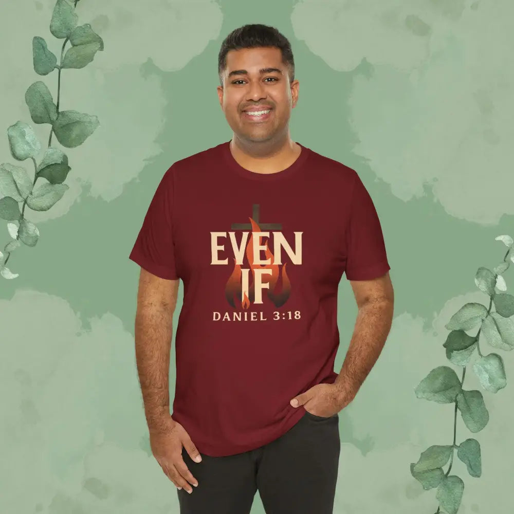 Even If – Daniel 3:18 Christian T Shirt | Faith Over Fear Tee | True Vine Design T Shirt