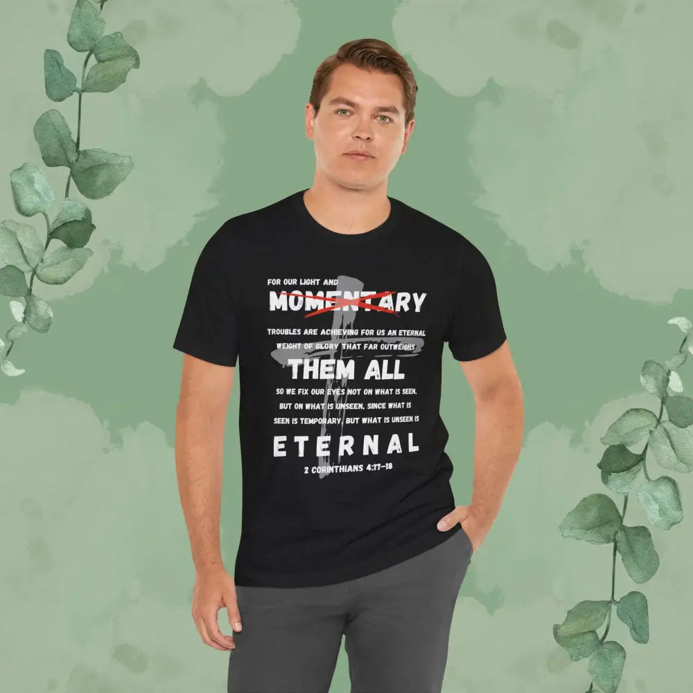 Eyes on the Eternal – 2 Corinthians 4:17–18 Christian Streetwear Tee - T-Shirt