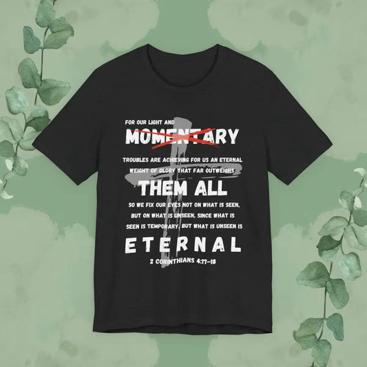 Eyes on the Eternal – 2 Corinthians 4:17–18 Christian Streetwear Tee - T-Shirt
