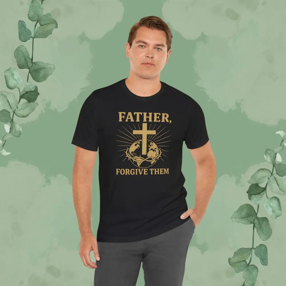 Father Forgive Them T-Shirt - T-Shirt