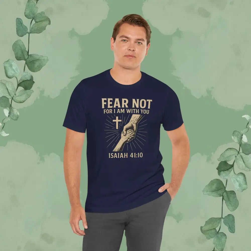 Fear Not – Isaiah 41:10 T-Shirt - T-Shirt