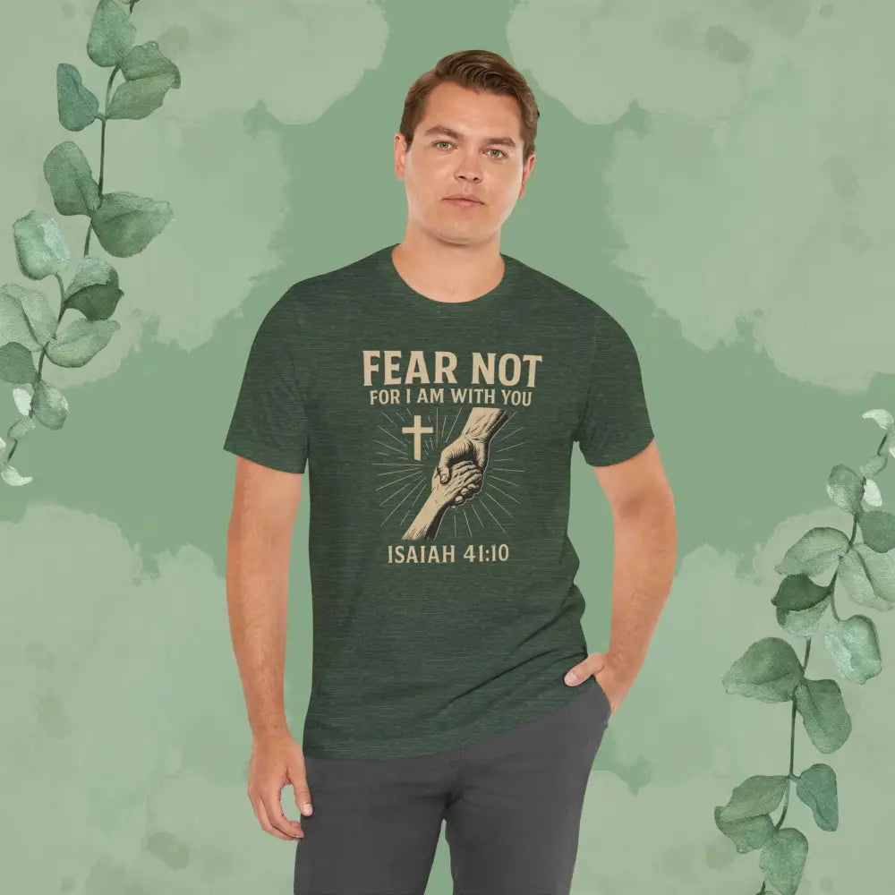 Fear Not – Isaiah 41:10 T-Shirt - T-Shirt