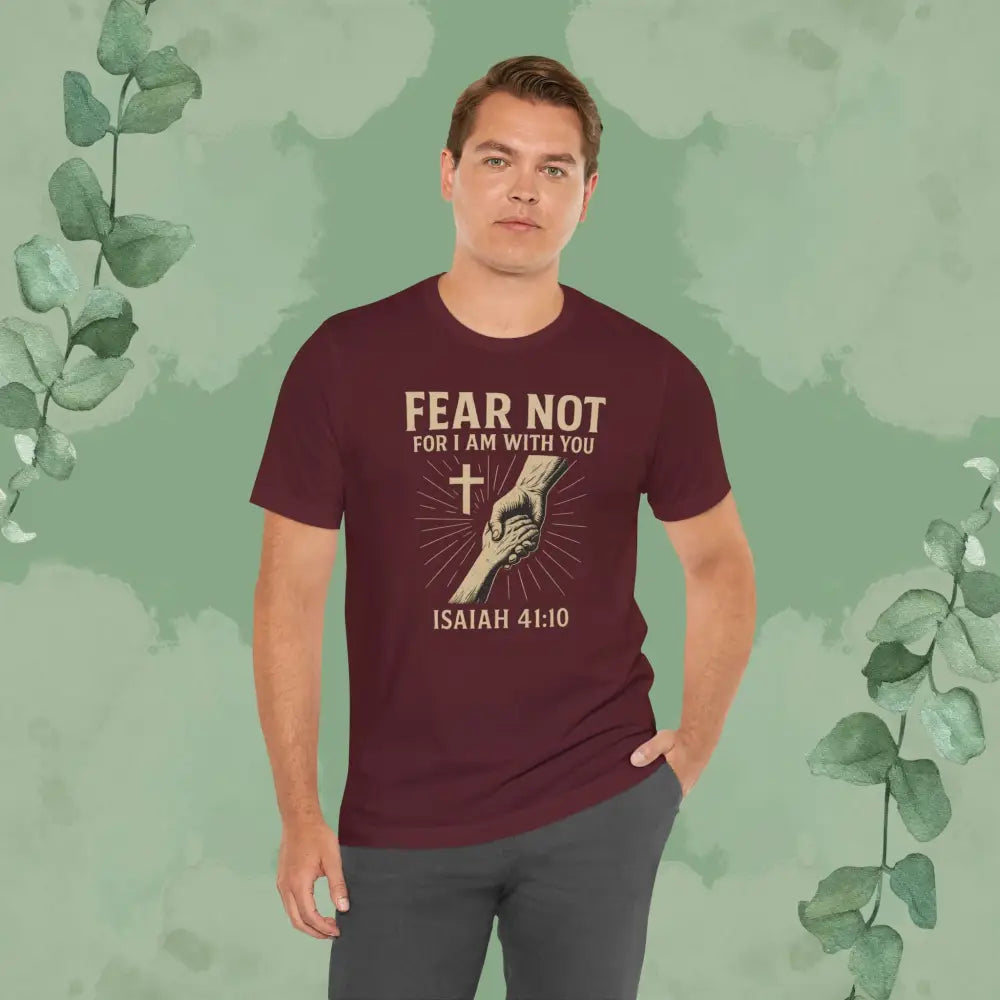 Fear Not – Isaiah 41:10 T-Shirt - T-Shirt