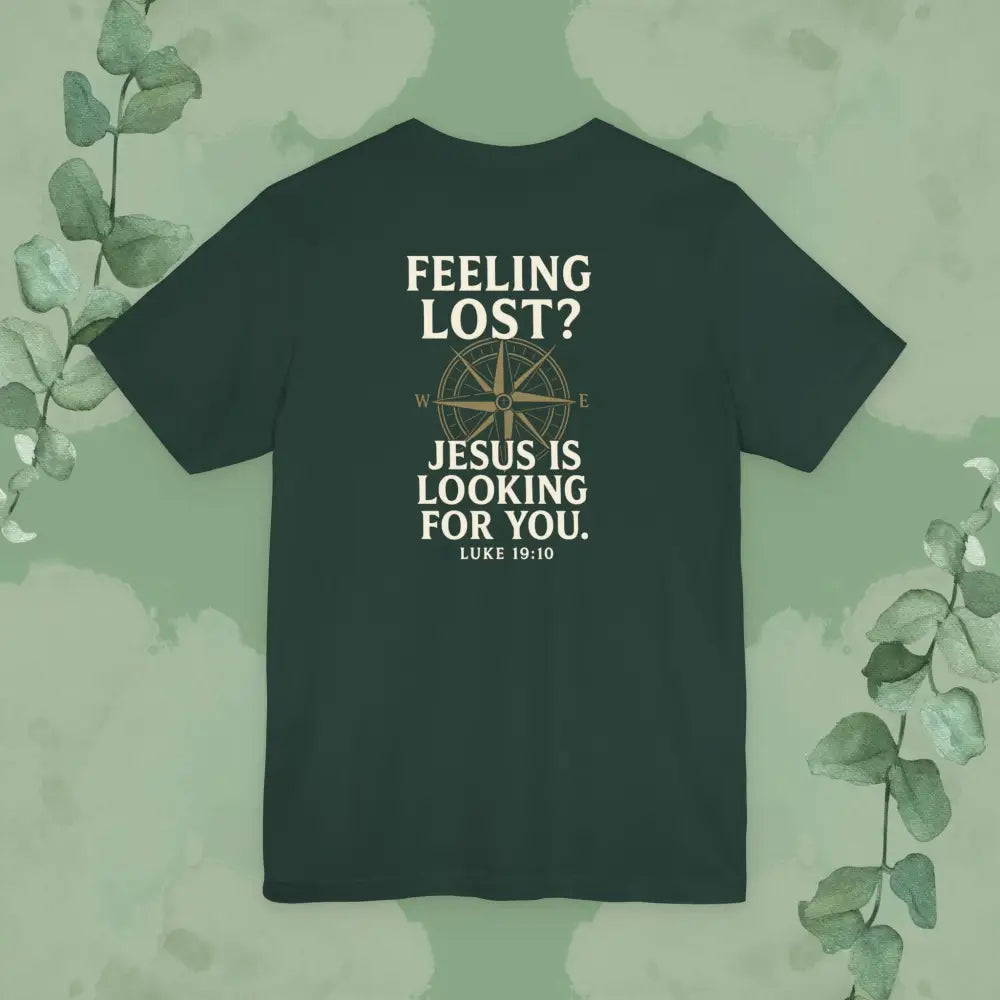 Feeling Lost? Jesus Is Looking for You. Front and Back Print Tee - T-Shirt