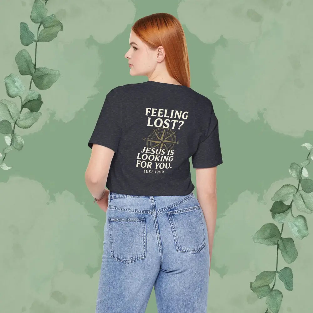 Feeling Lost? Jesus Is Looking for You. Front and Back Print Tee - T-Shirt
