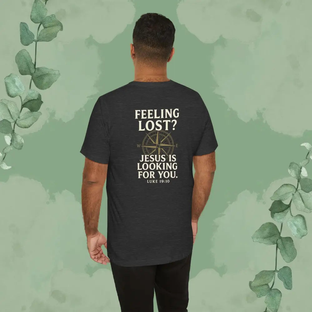 Feeling Lost? Jesus Is Looking for You. Front and Back Print Tee - T-Shirt