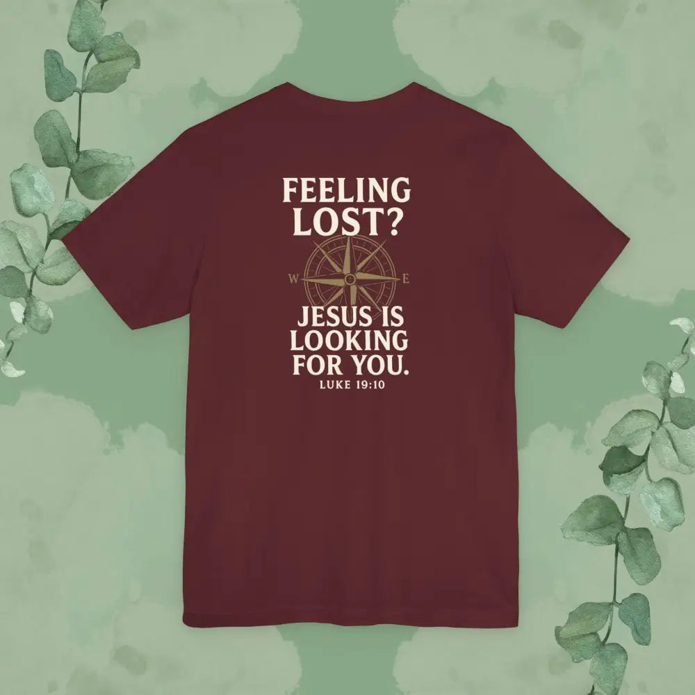 Feeling Lost? Jesus Is Looking for You. Front and Back Print Tee - T-Shirt