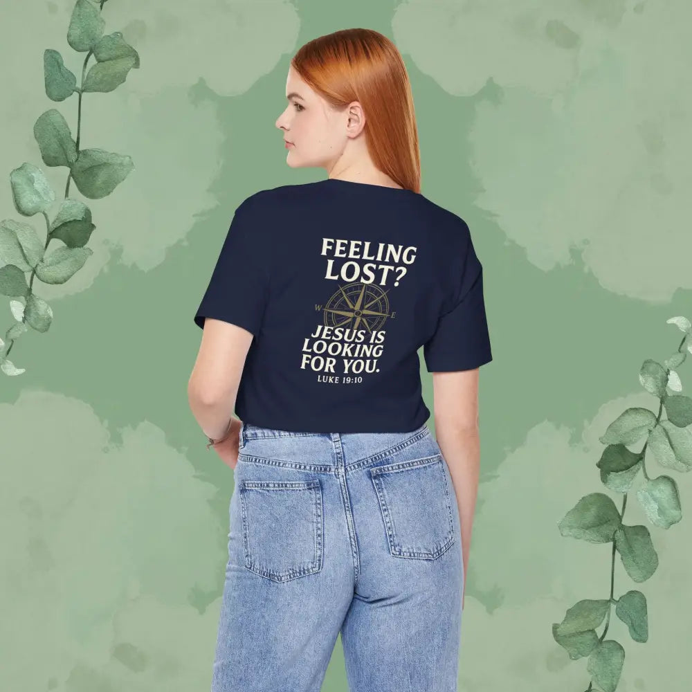 Feeling Lost? Jesus Is Looking for You. Front and Back Print Tee - T-Shirt
