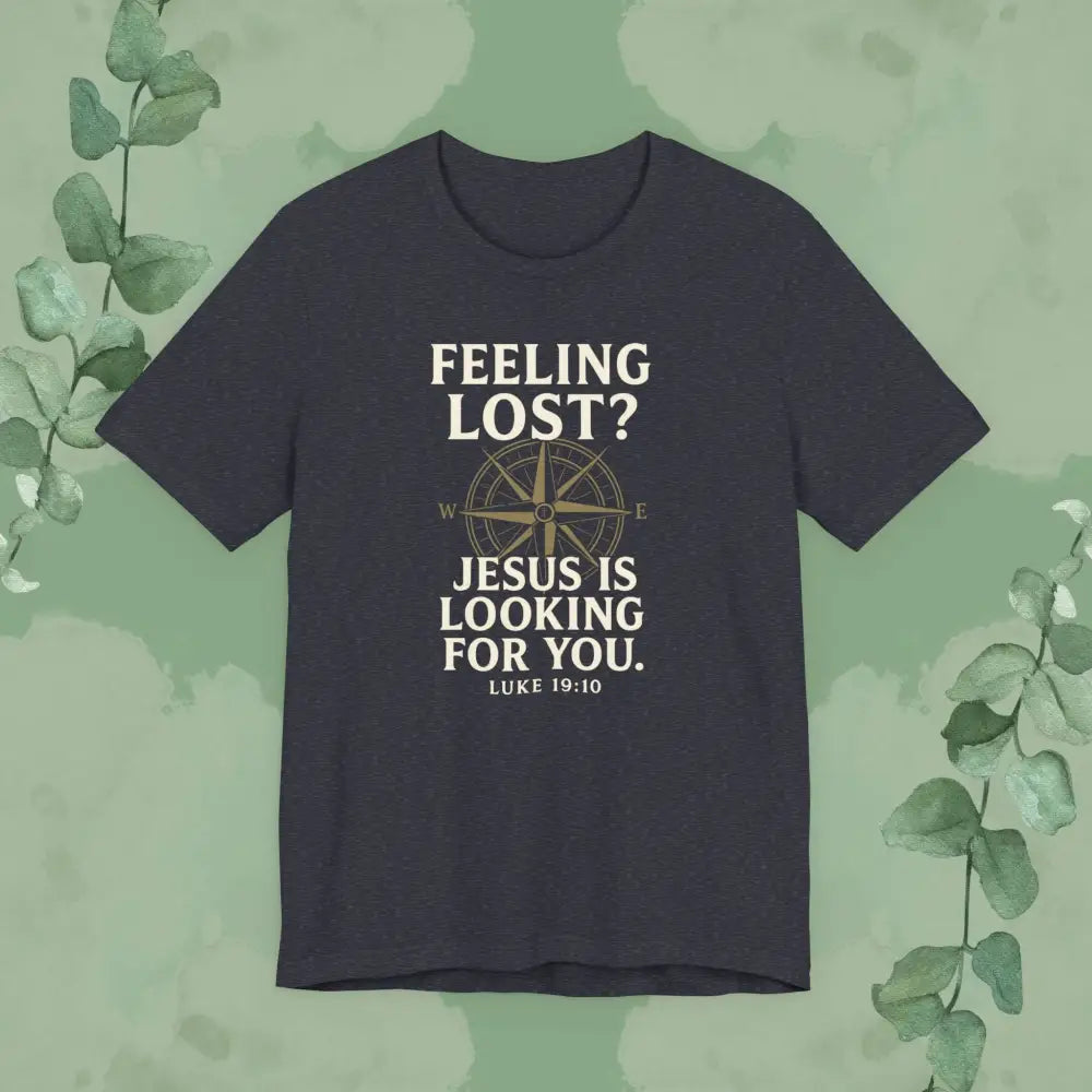 Feeling Lost? Jesus Is Looking for You – Luke 19:10 Christian T-Shirt - Heather Navy / S - T-Shirt