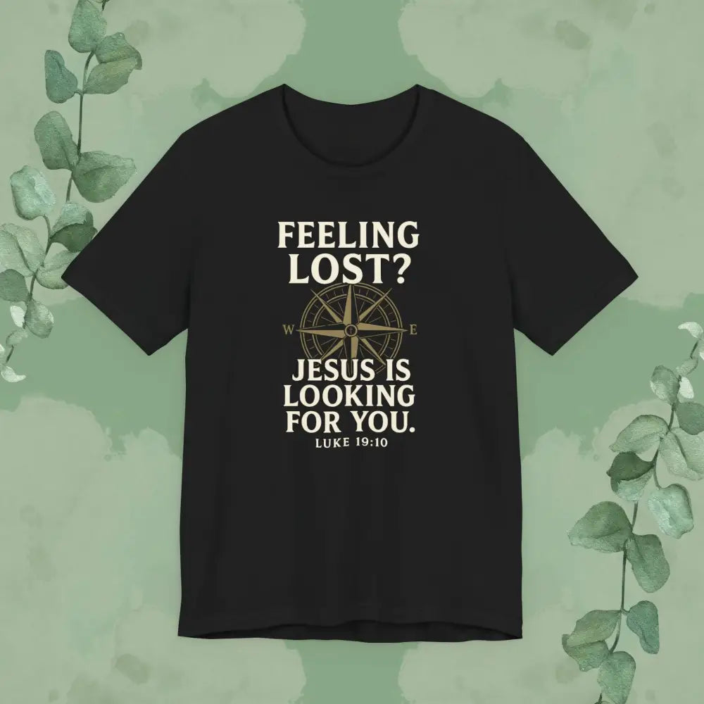 Feeling Lost? Jesus Is Looking for You – Luke 19:10 Christian T-Shirt - Black / S - T-Shirt