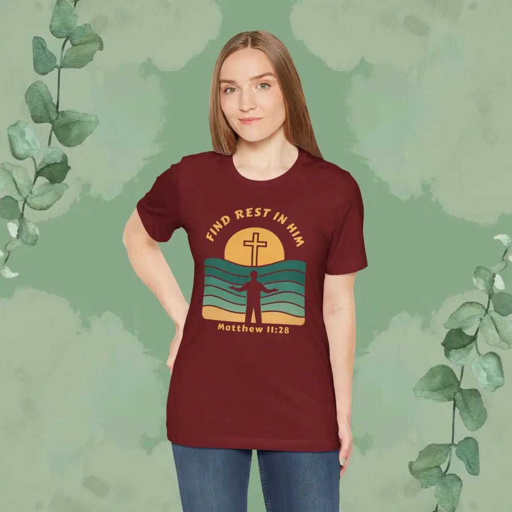 Find Rest in Him – Matthew 11:28 T Shirt T Shirt