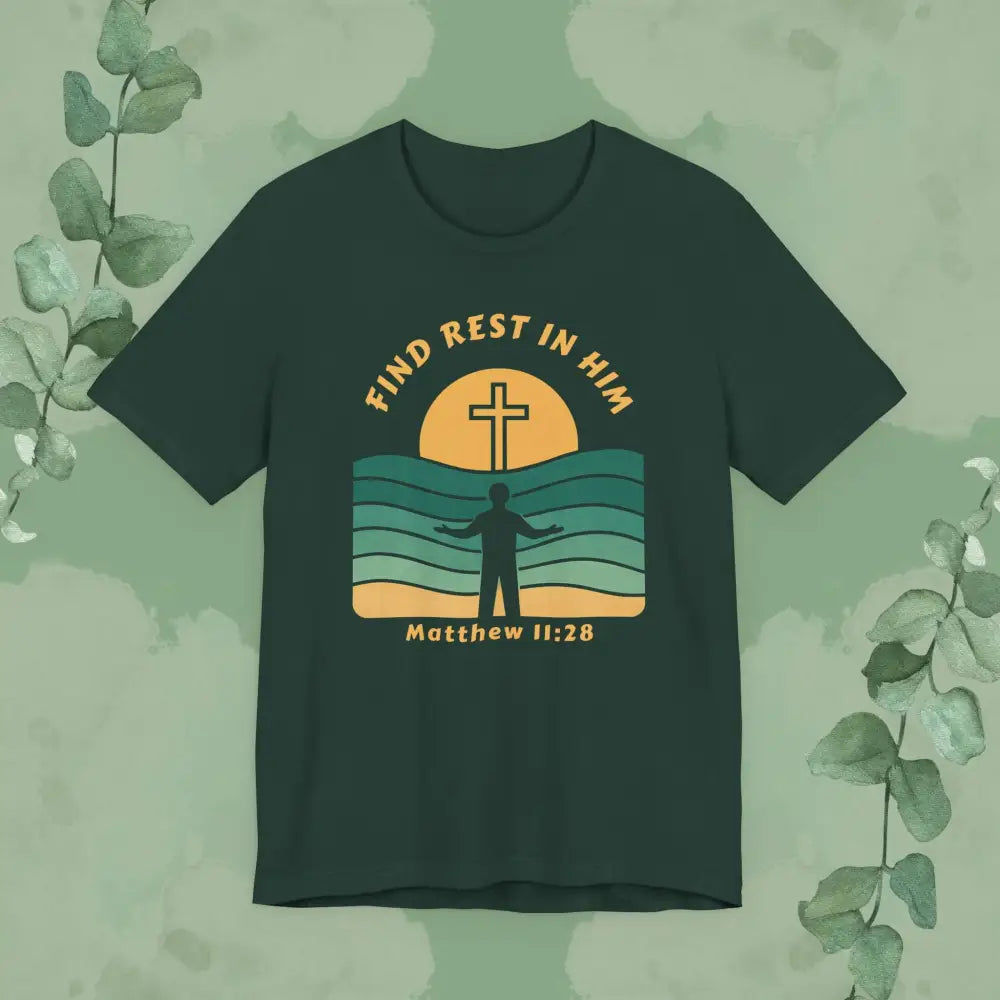 Find Rest in Him – Matthew 11:28 T Shirt Forest / S T Shirt
