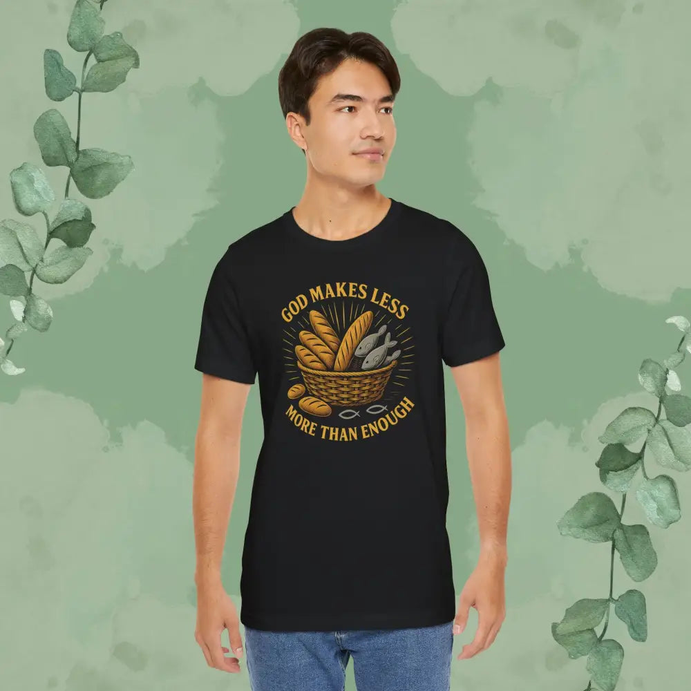 God Makes Less More Than Enough T Shirt T Shirt