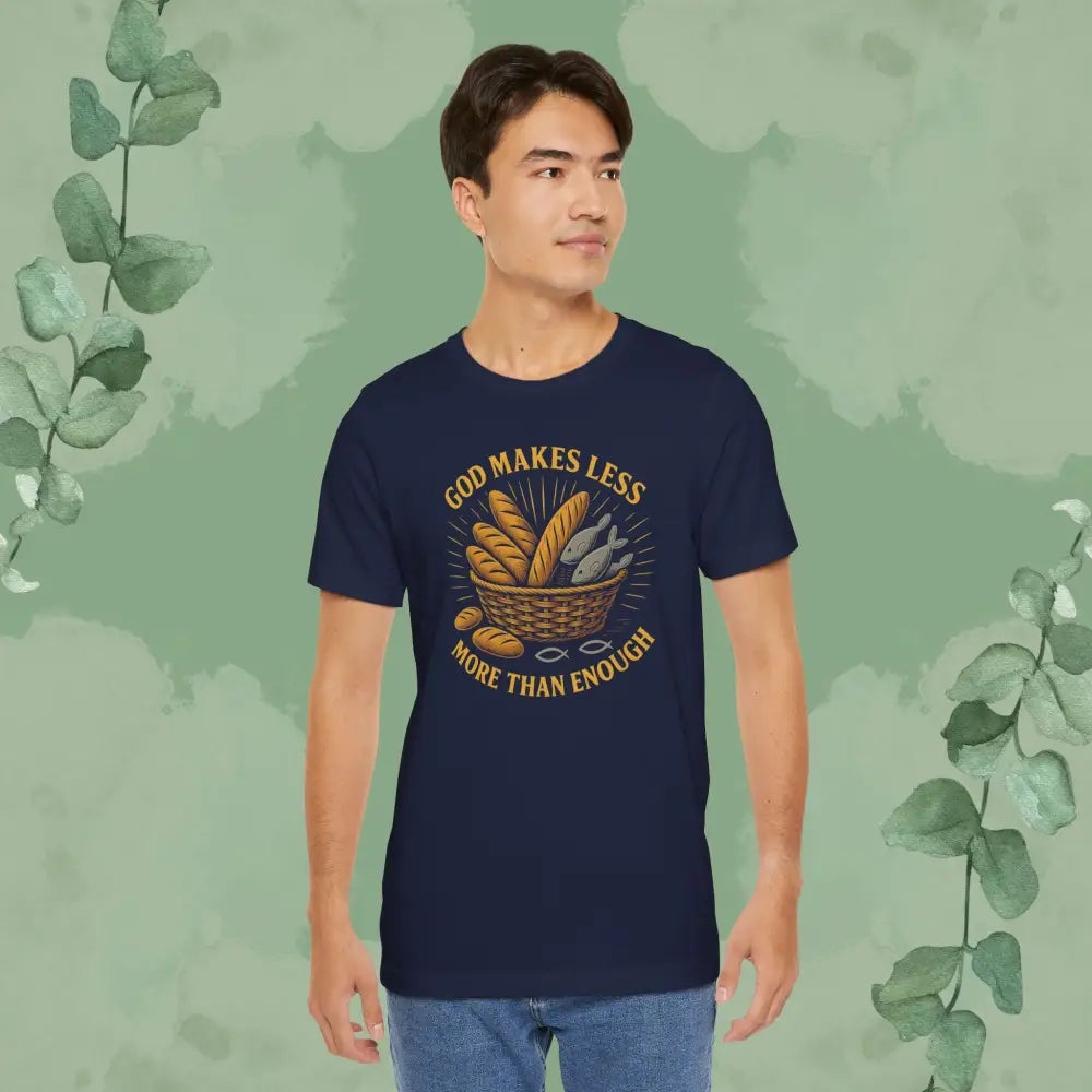God Makes Less More Than Enough T Shirt T Shirt