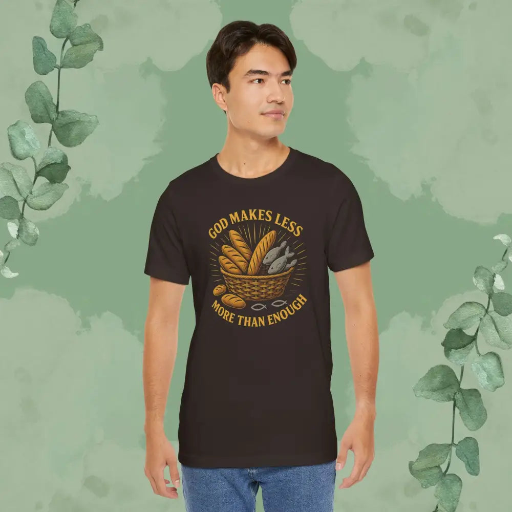 God Makes Less More Than Enough T Shirt T Shirt