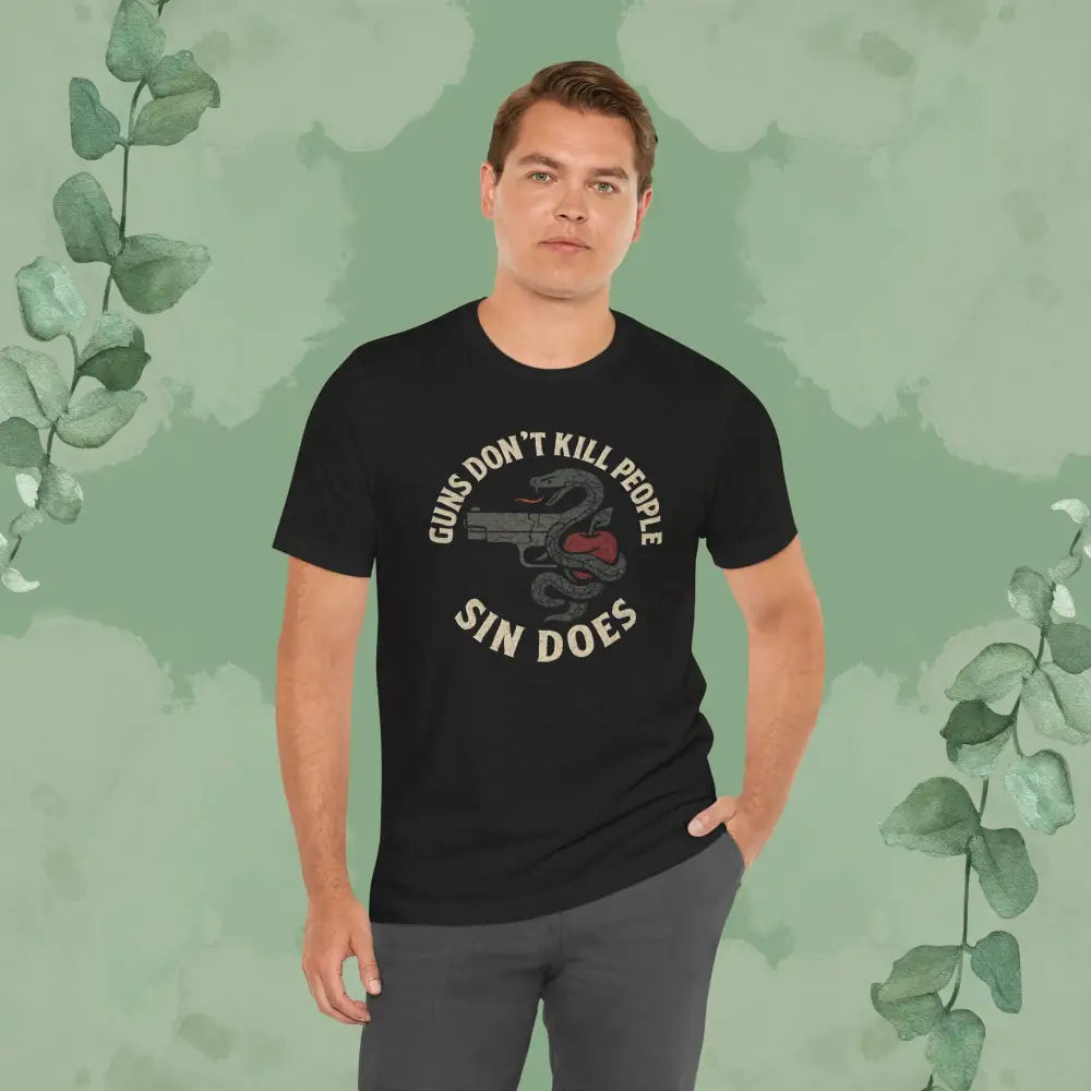 Guns Don’t Kill People — Sin Does T-Shirt - T-Shirt