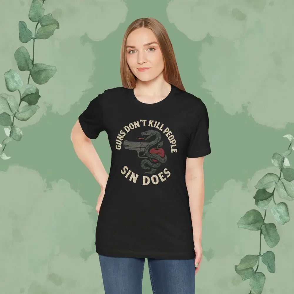 Guns Don’t Kill People — Sin Does T-Shirt - T-Shirt