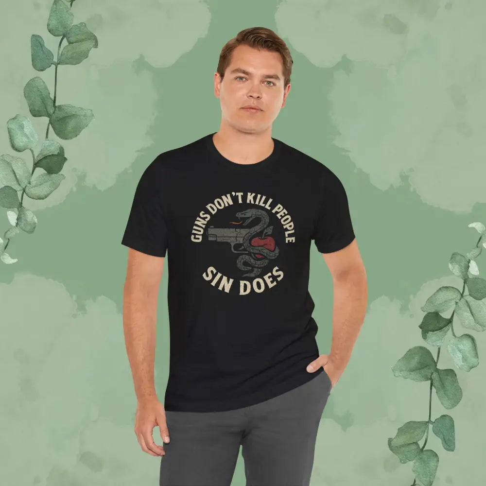 Guns Don’t Kill People — Sin Does T-Shirt - T-Shirt