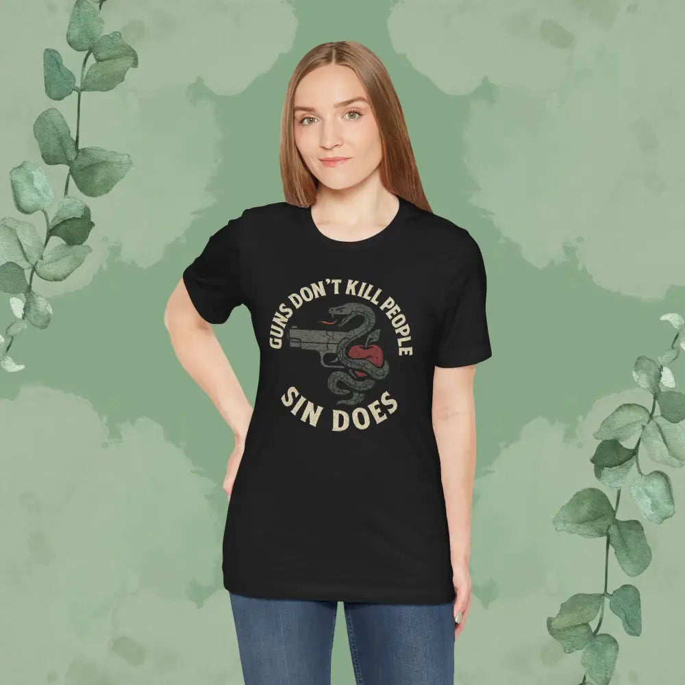 Guns Don’t Kill People — Sin Does T-Shirt - T-Shirt