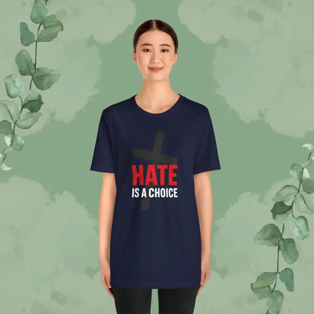 Hate Is a Choice – Christian T-Shirt - T-Shirt