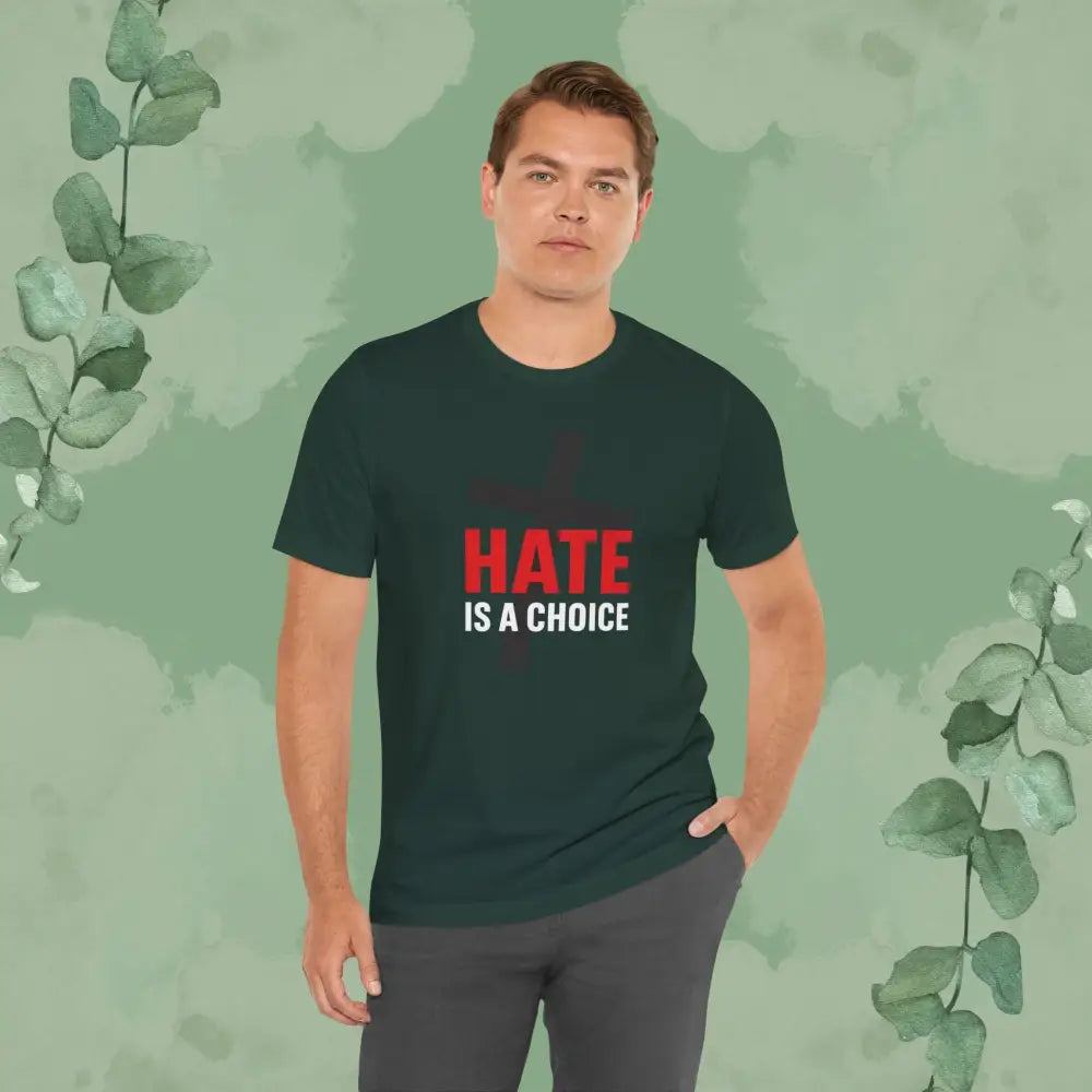 Hate Is a Choice – Christian T-Shirt - T-Shirt