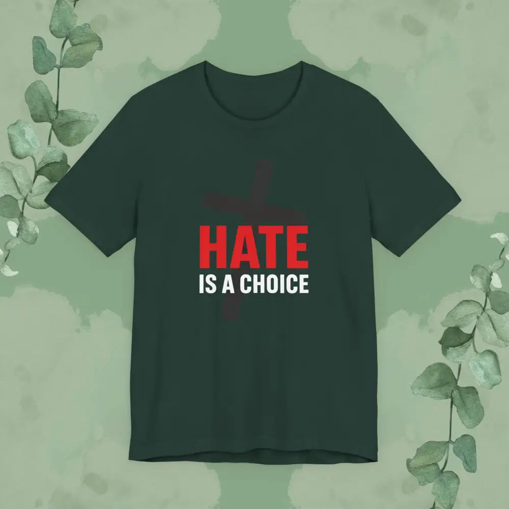 Hate Is a Choice – Christian T-Shirt - Forest / S - T-Shirt