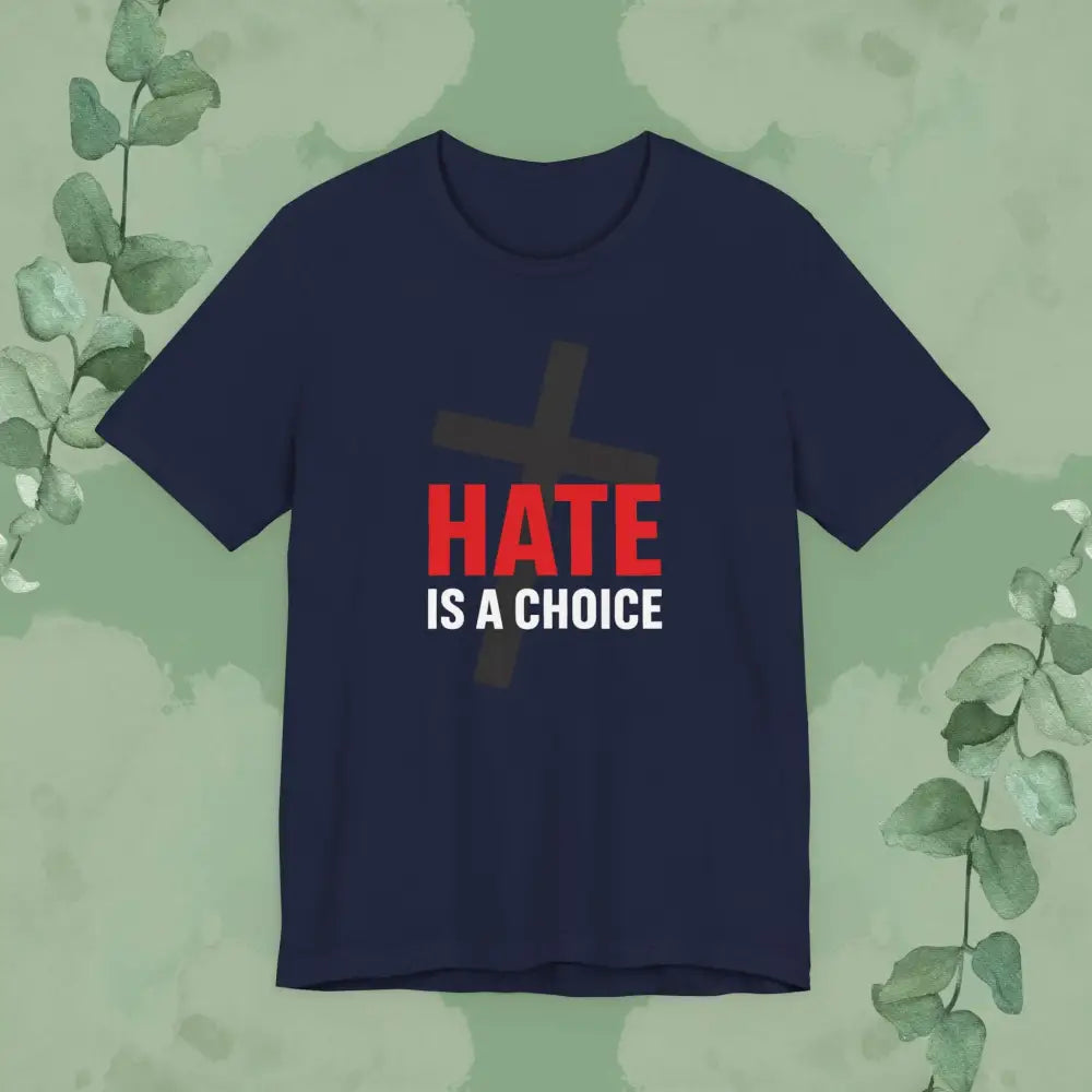 Hate Is a Choice – Christian T-Shirt - Navy / S - T-Shirt