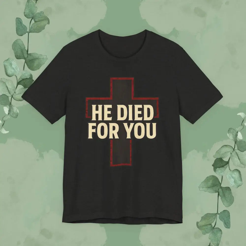 He Died for You Christian T-Shirt - Black Heather / S - T-Shirt