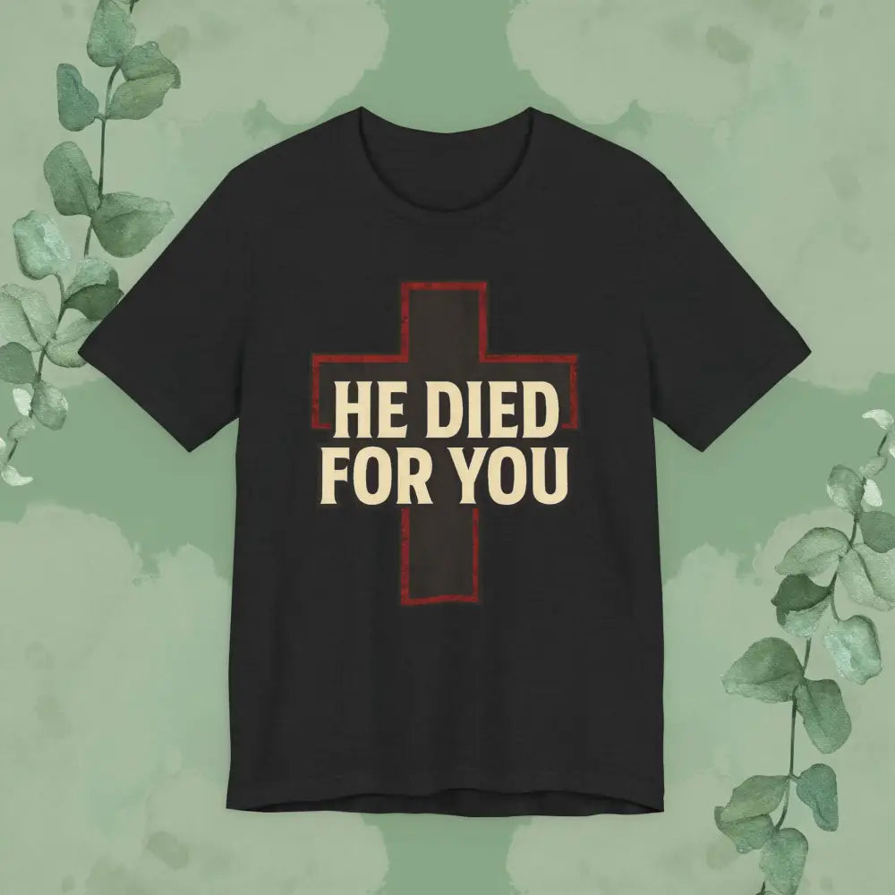 He Died for You Christian T-Shirt - Solid Black Blend / S - T-Shirt