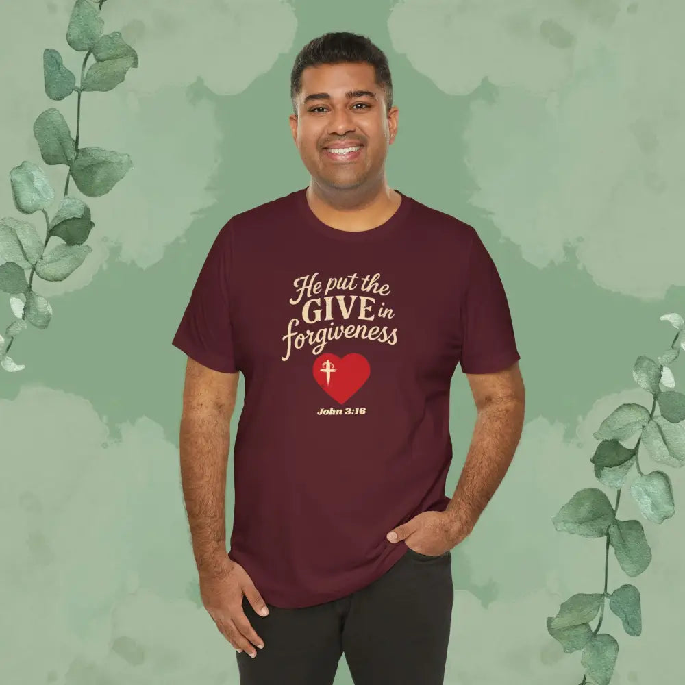He Put the Give in Forgiveness – John 3:16 —Christian T-Shirt - T-Shirt