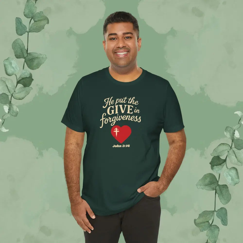 He Put the Give in Forgiveness – John 3:16 —Christian T-Shirt - T-Shirt
