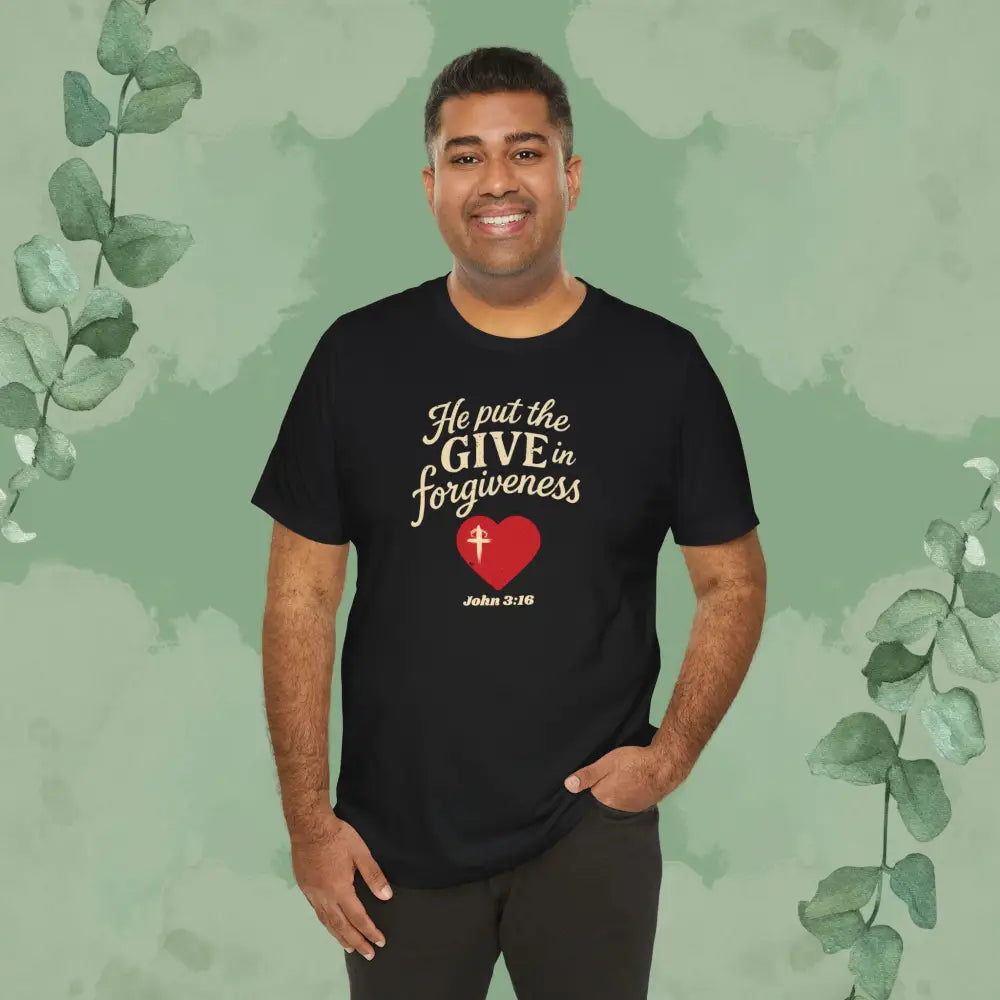 He Put the Give in Forgiveness – John 3:16 —Christian T-Shirt - Black / S - T-Shirt
