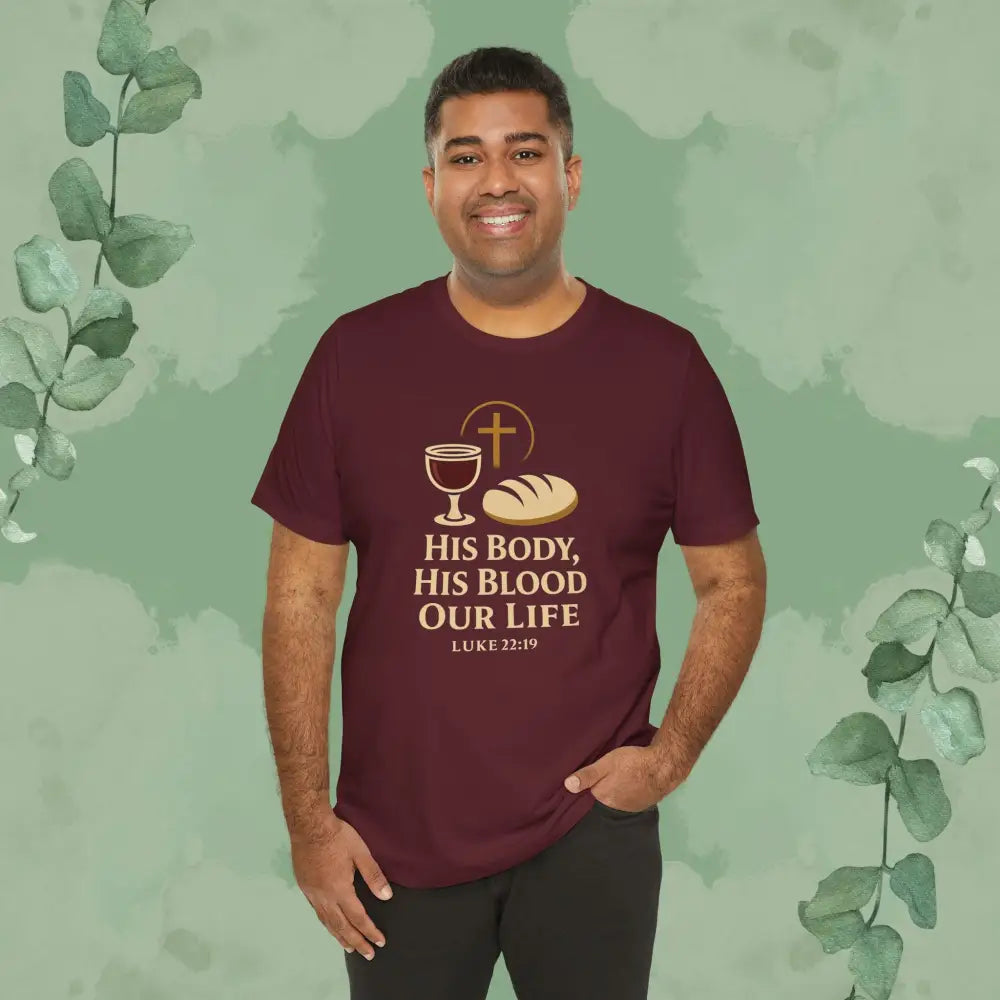 His Body His Blood Our Life – Luke 22:19 Christian T-Shirt - T-Shirt