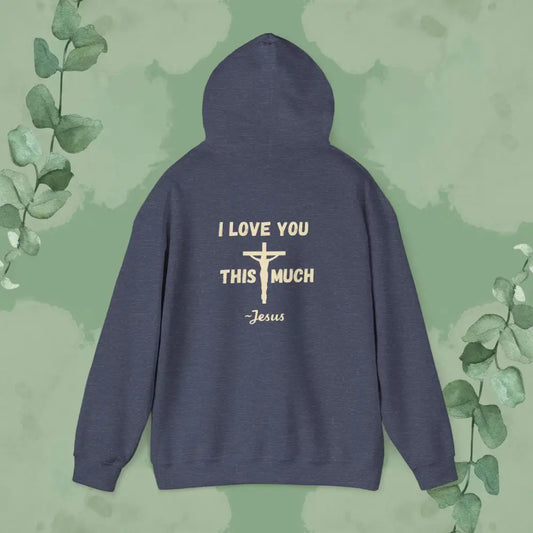I Love You This Much – Christian Hoodie - Hoodie