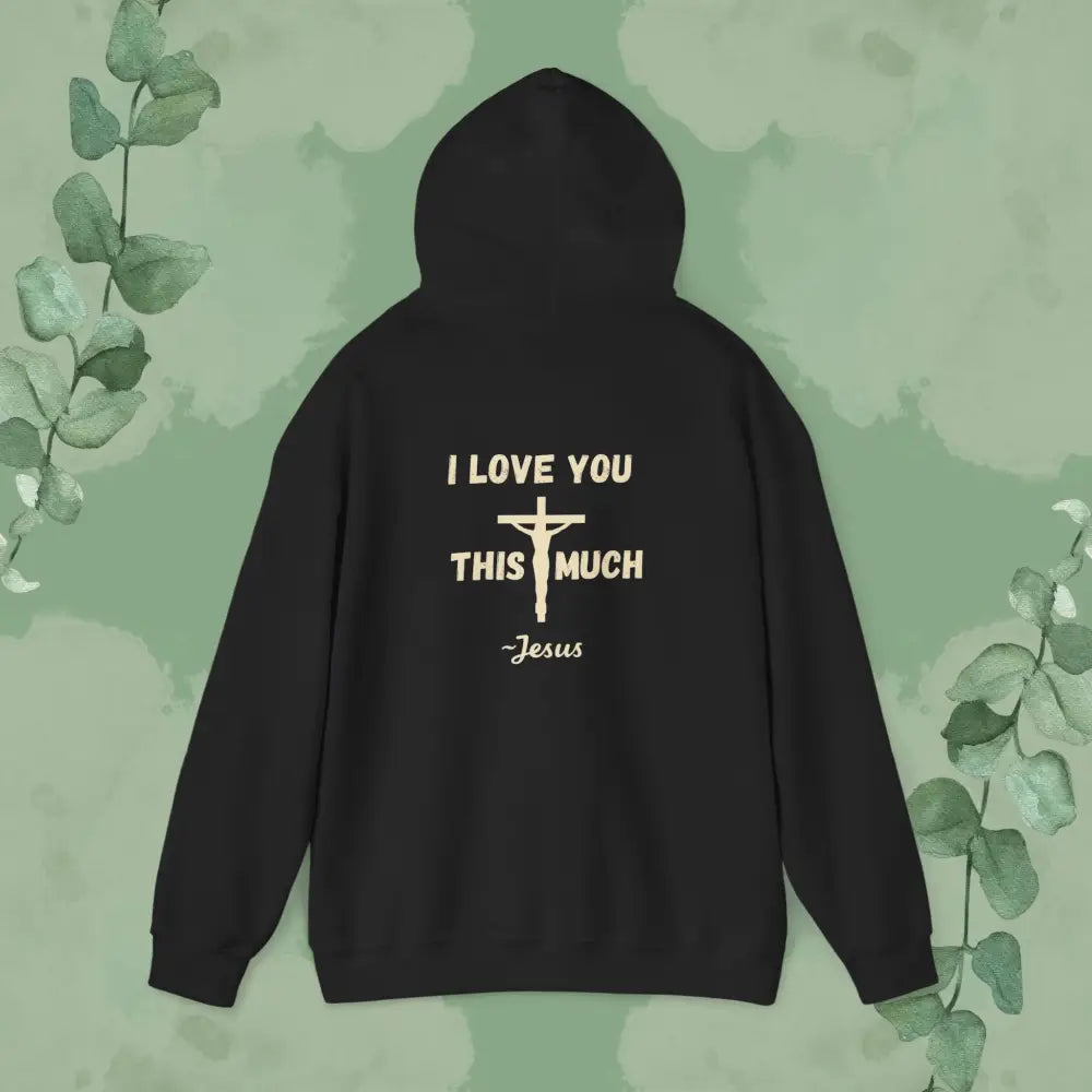 I Love You This Much – Christian Hoodie - Hoodie