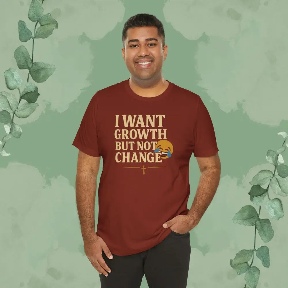 I Want Growth But Not Change T-Shirt - T-Shirt