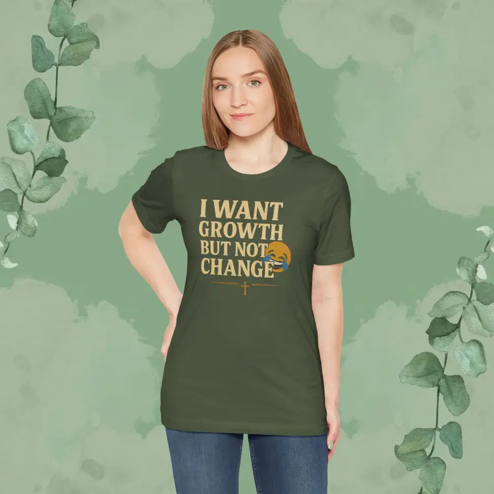 I Want Growth But Not Change T-Shirt - T-Shirt