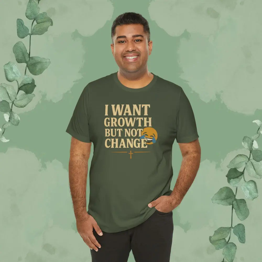 I Want Growth But Not Change T-Shirt - T-Shirt
