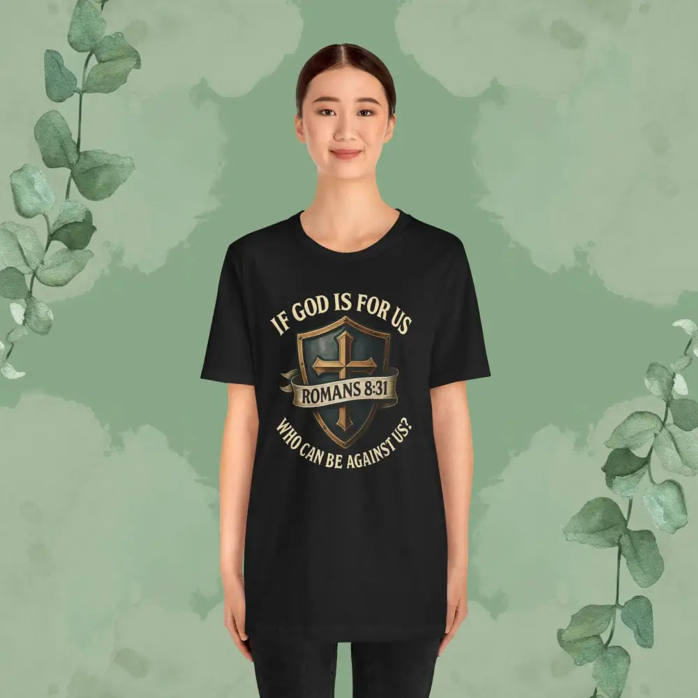 If God Is for Us Romans 8:31 T-Shirt | Christian Faith Tee | True Vine Design - T-Shirt