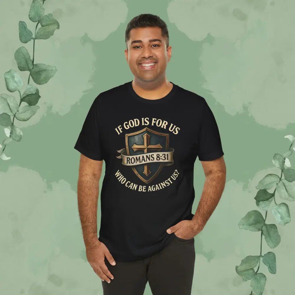 If God Is for Us Romans 8:31 T-Shirt | Christian Faith Tee | True Vine Design - T-Shirt