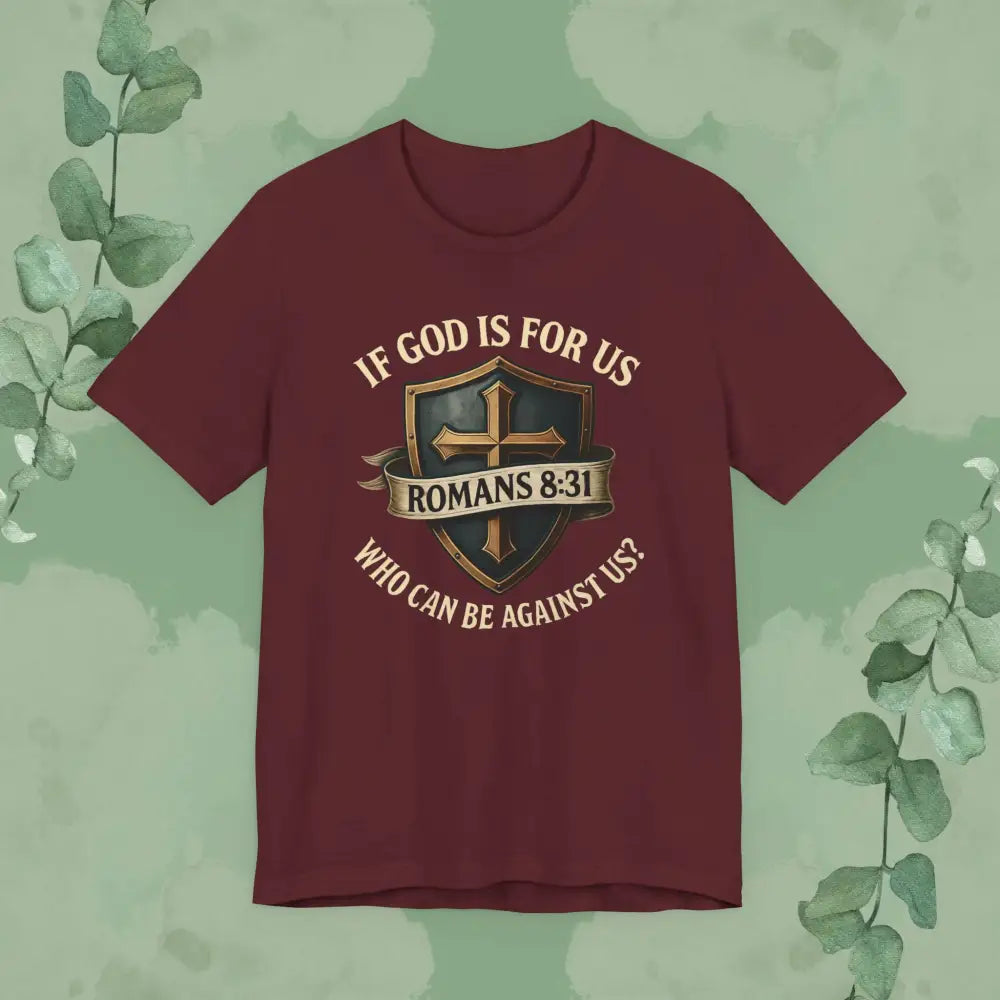 If God Is for Us Romans 8:31 T-Shirt | Christian Faith Tee | True Vine Design - Maroon / S - T-Shirt