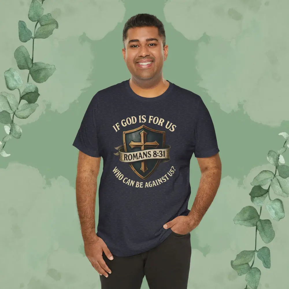 If God Is for Us Romans 8:31 T-Shirt | Christian Faith Tee | True Vine Design - T-Shirt