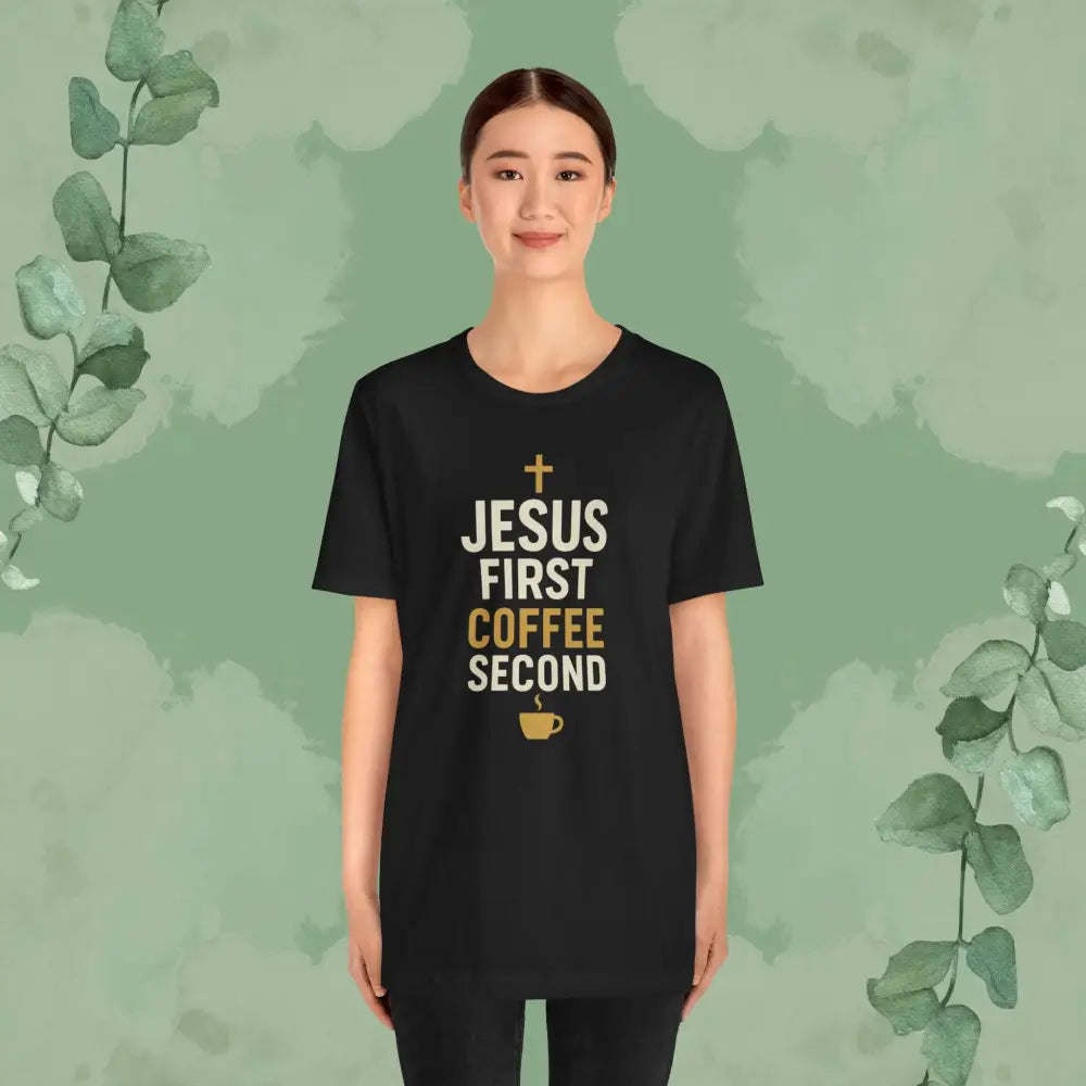 Jesus First Coffee Second T Shirt T Shirt