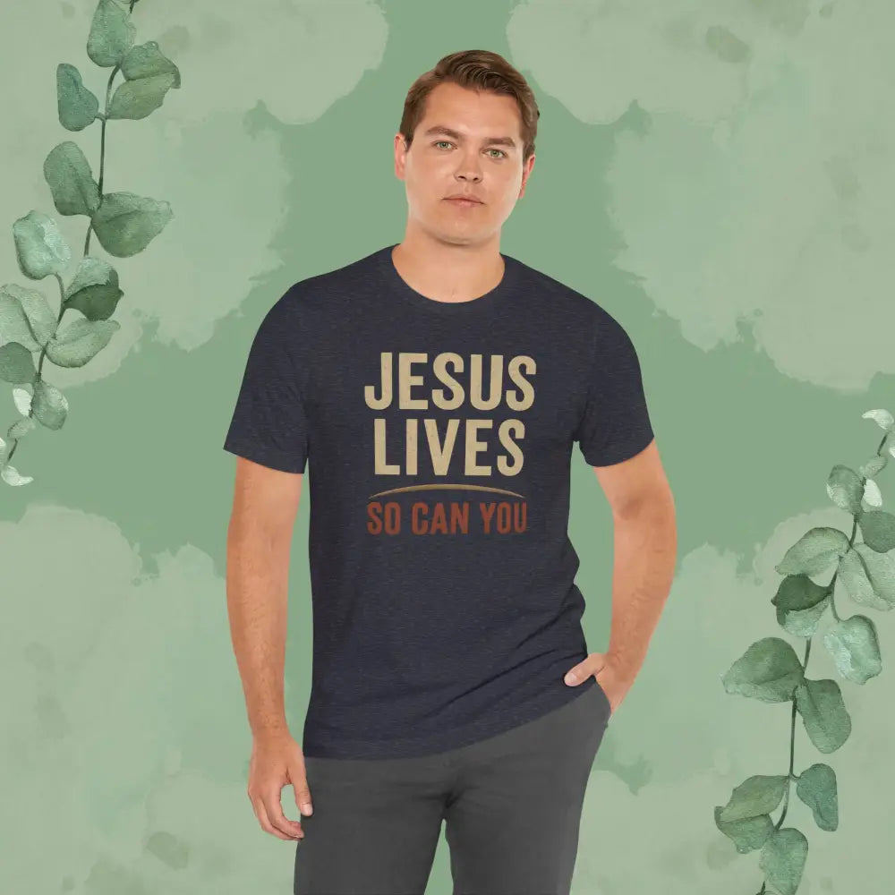 Jesus Lives – So Can You T Shirt T Shirt