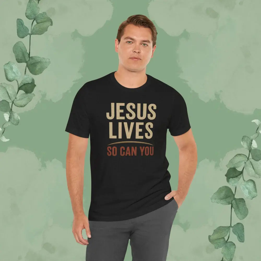 Jesus Lives – So Can You T Shirt T Shirt