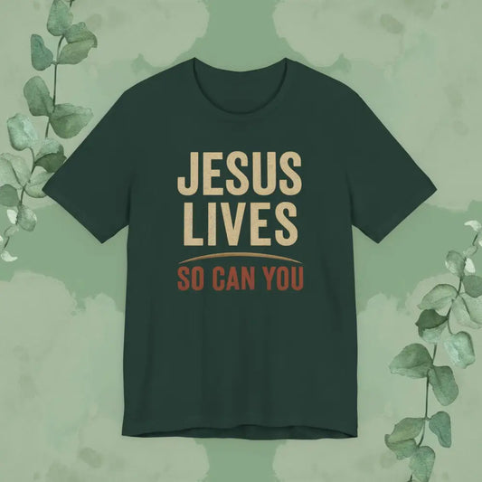 Jesus Lives – So Can You T Shirt Forest / S T Shirt
